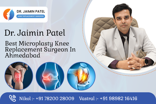 Best Microplasty Knee Replacement Surgeon in Ahmedabad
